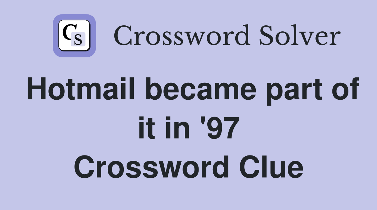 Hotmail became part of it in '97 Crossword Clue