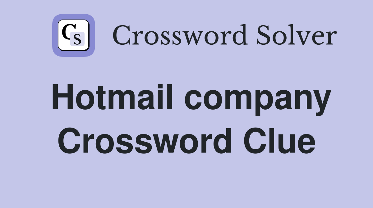 Hotmail company Crossword Clue