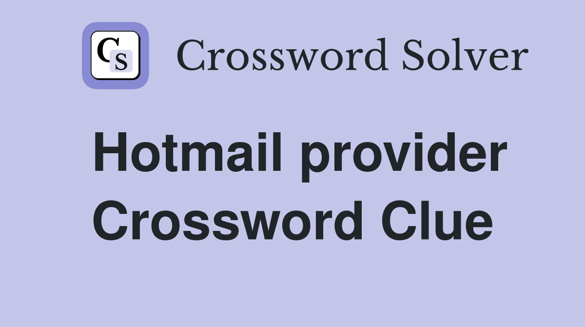 Hotmail provider Crossword Clue