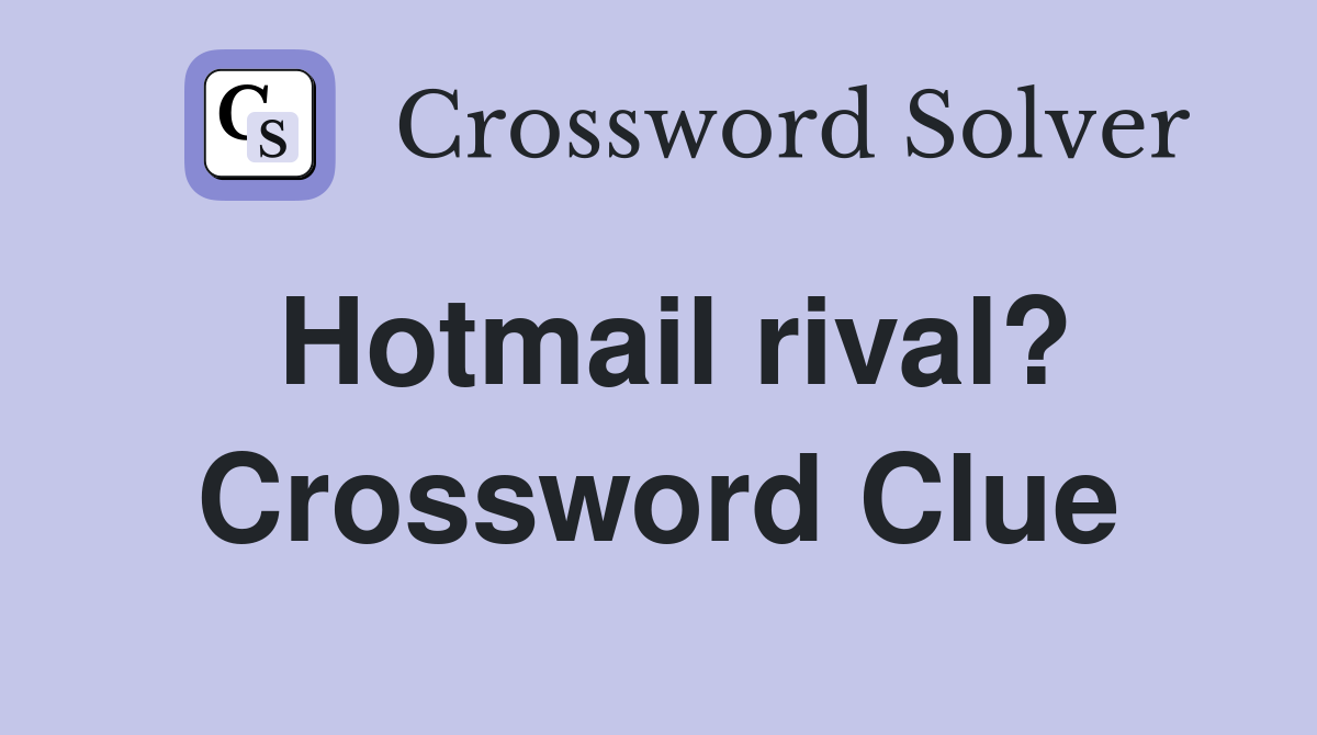 Hotmail rival? Crossword Clue