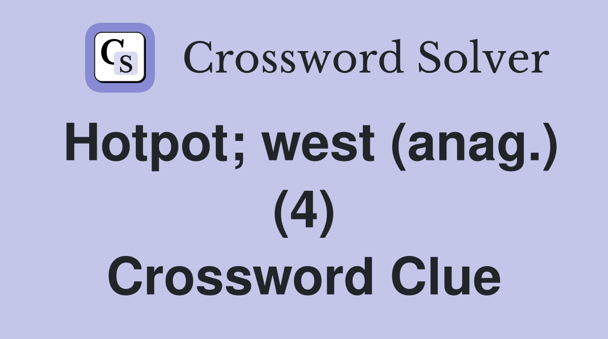 Hotpot; west (anag.) (4) Crossword Clue