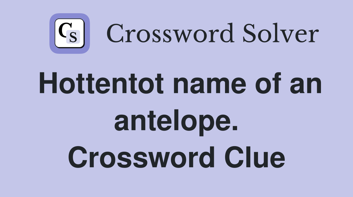 Hottentot name of an antelope. Crossword Clue