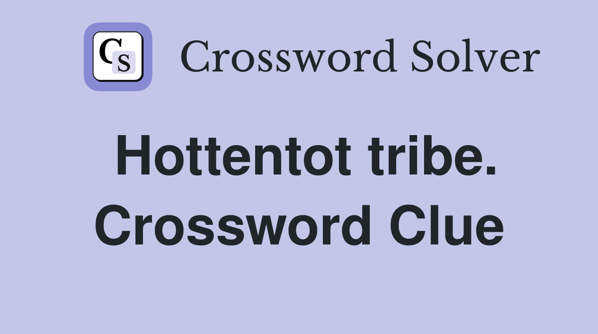 Hottentot tribe. Crossword Clue