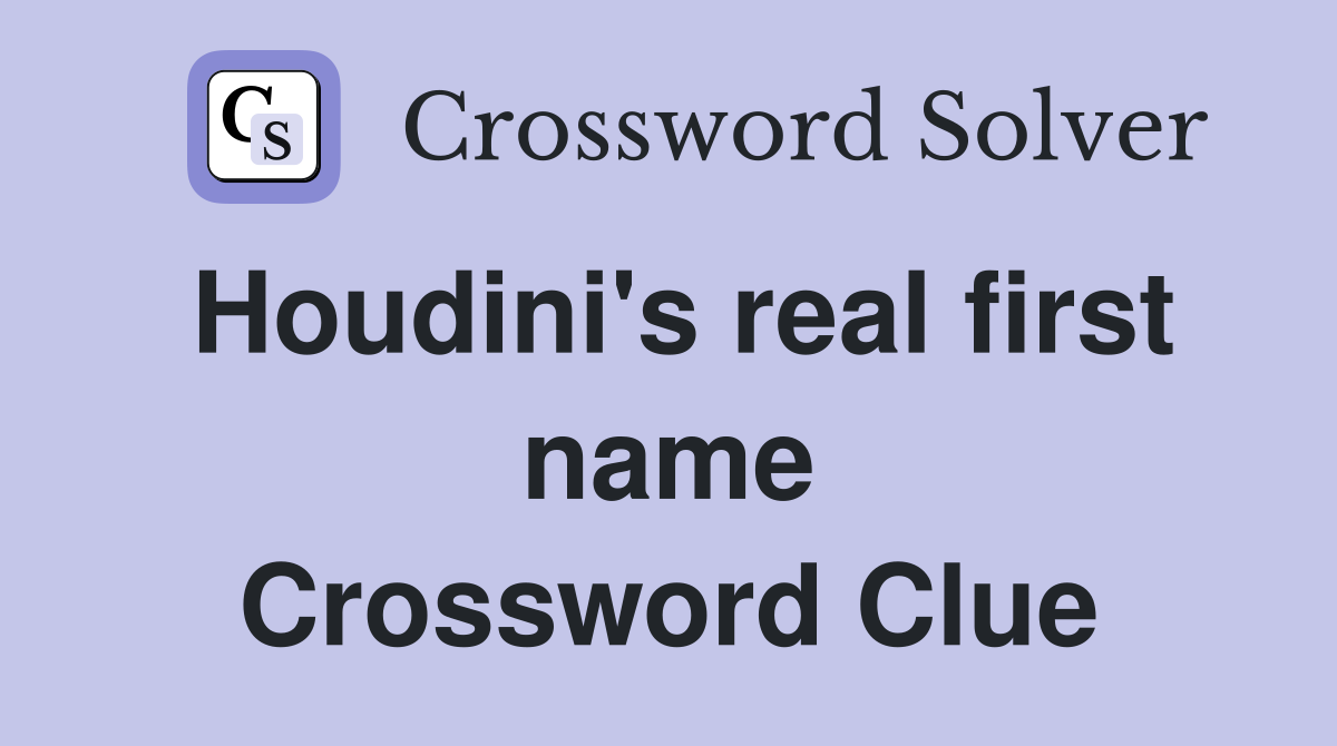 Houdini's real first name Crossword Clue