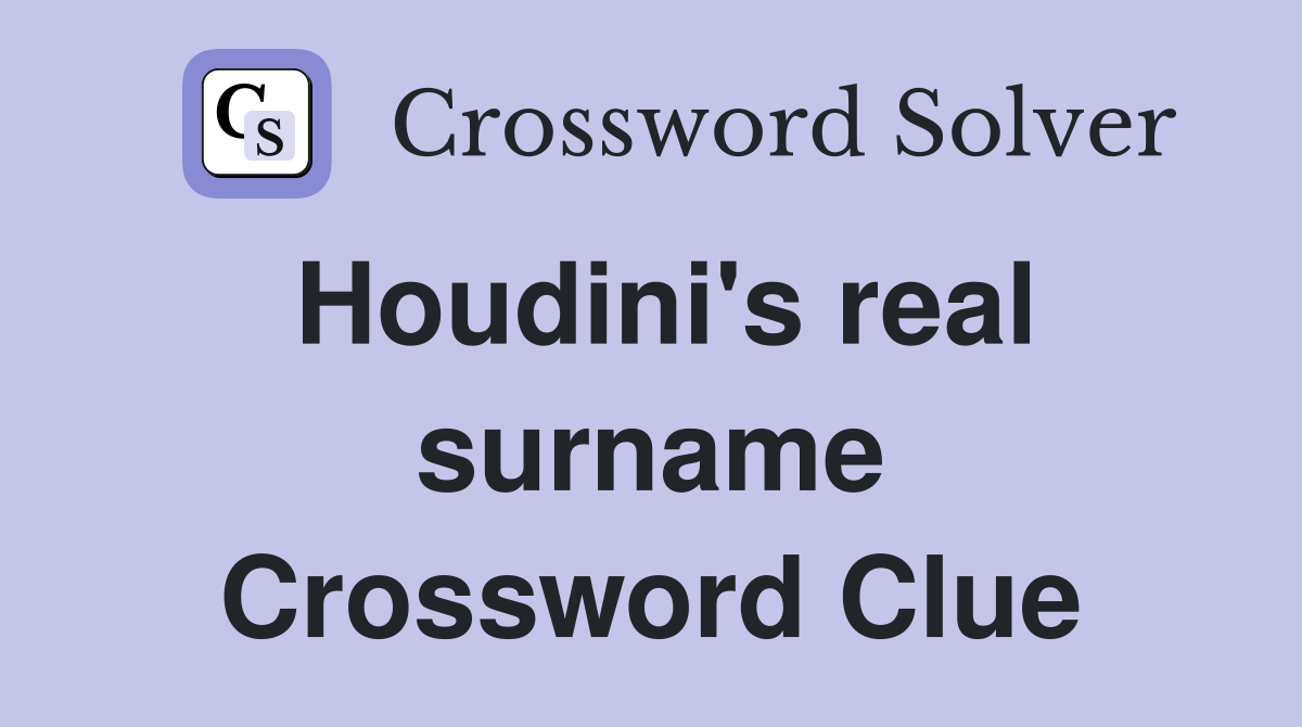 Houdini's real surname Crossword Clue