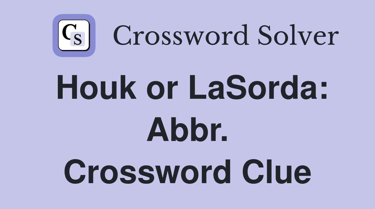 Houk or LaSorda: Abbr. Crossword Clue