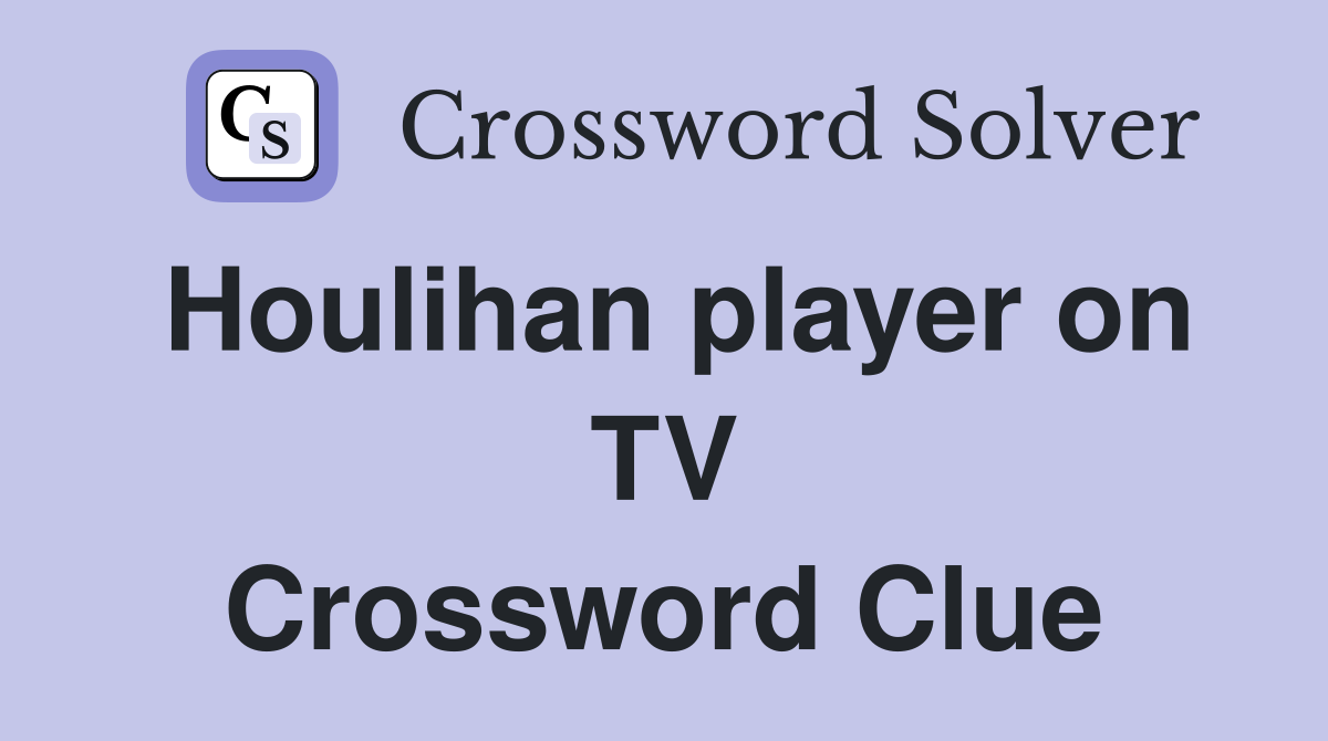 Houlihan player on TV Crossword Clue