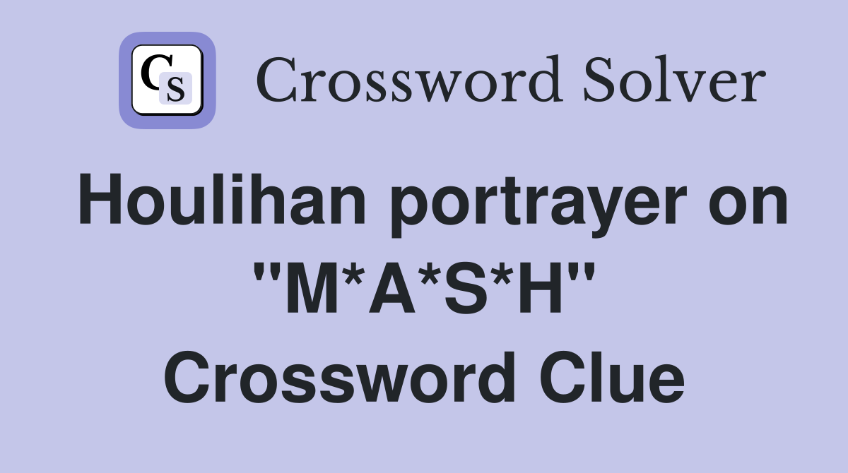 Houlihan portrayer on "M*A*S*H" Crossword Clue