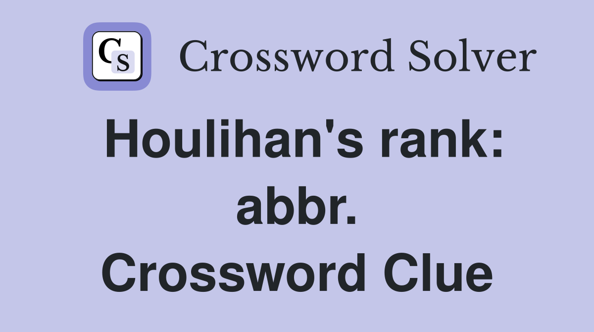 Houlihan's rank: abbr. Crossword Clue