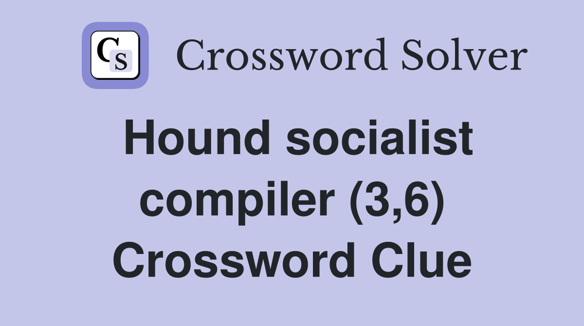 Hound socialist compiler (3,6) Crossword Clue