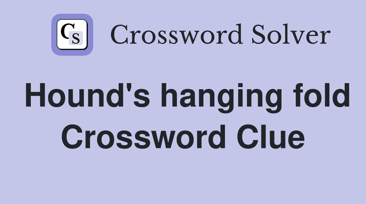 Hound's hanging fold Crossword Clue