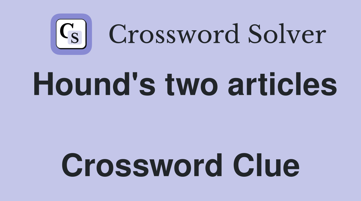 Hound's two articles  Crossword Clue