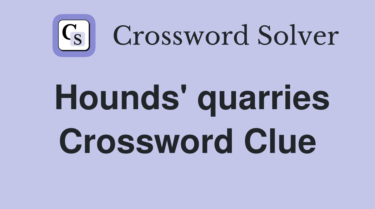 Hounds' quarries Crossword Clue