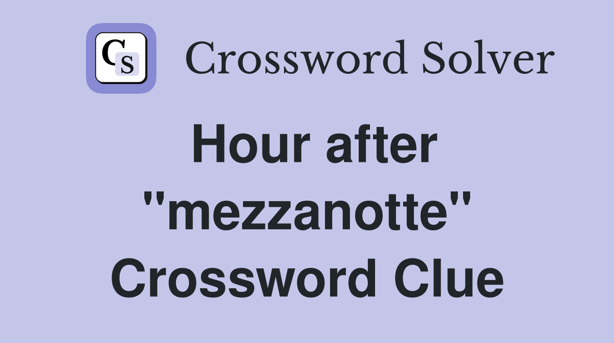 Hour after ''mezzanotte'' Crossword Clue