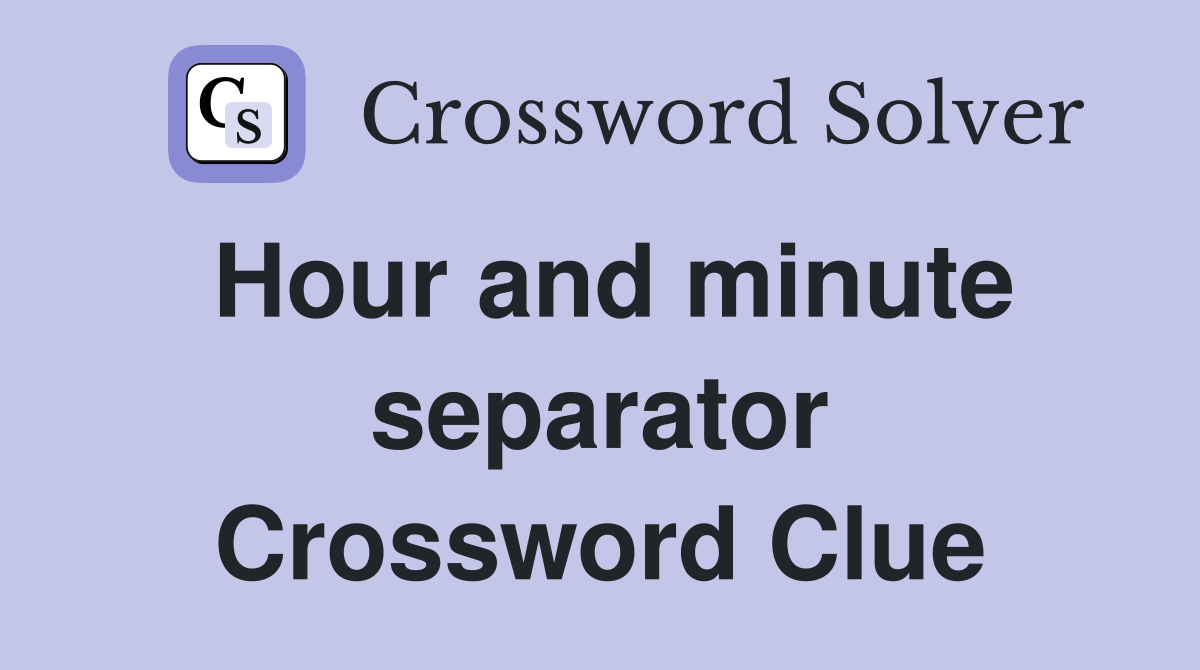 Hour and minute separator Crossword Clue