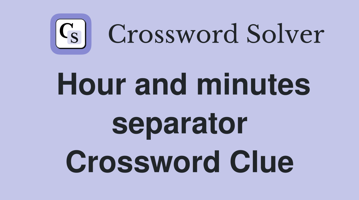 Hour and minutes separator Crossword Clue