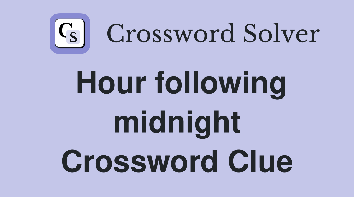 Hour following midnight Crossword Clue