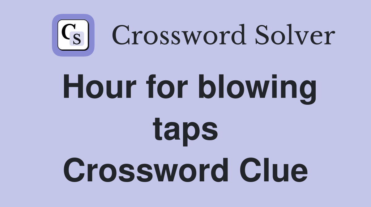 Hour for blowing taps Crossword Clue