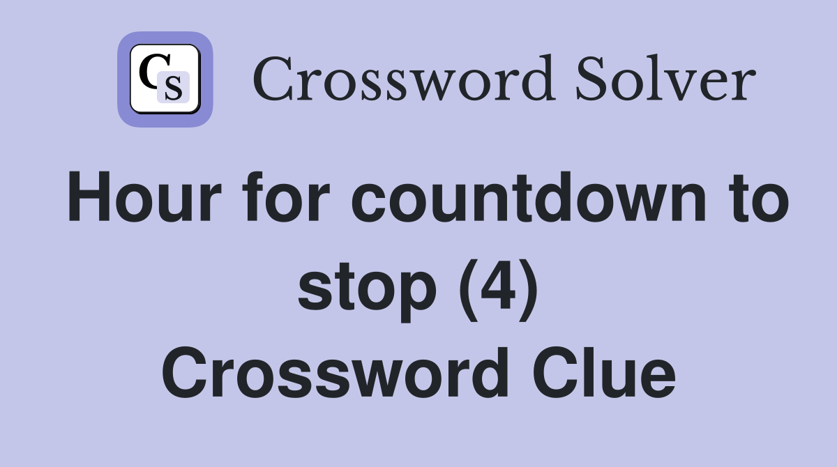 Hour for countdown to stop (4) Crossword Clue
