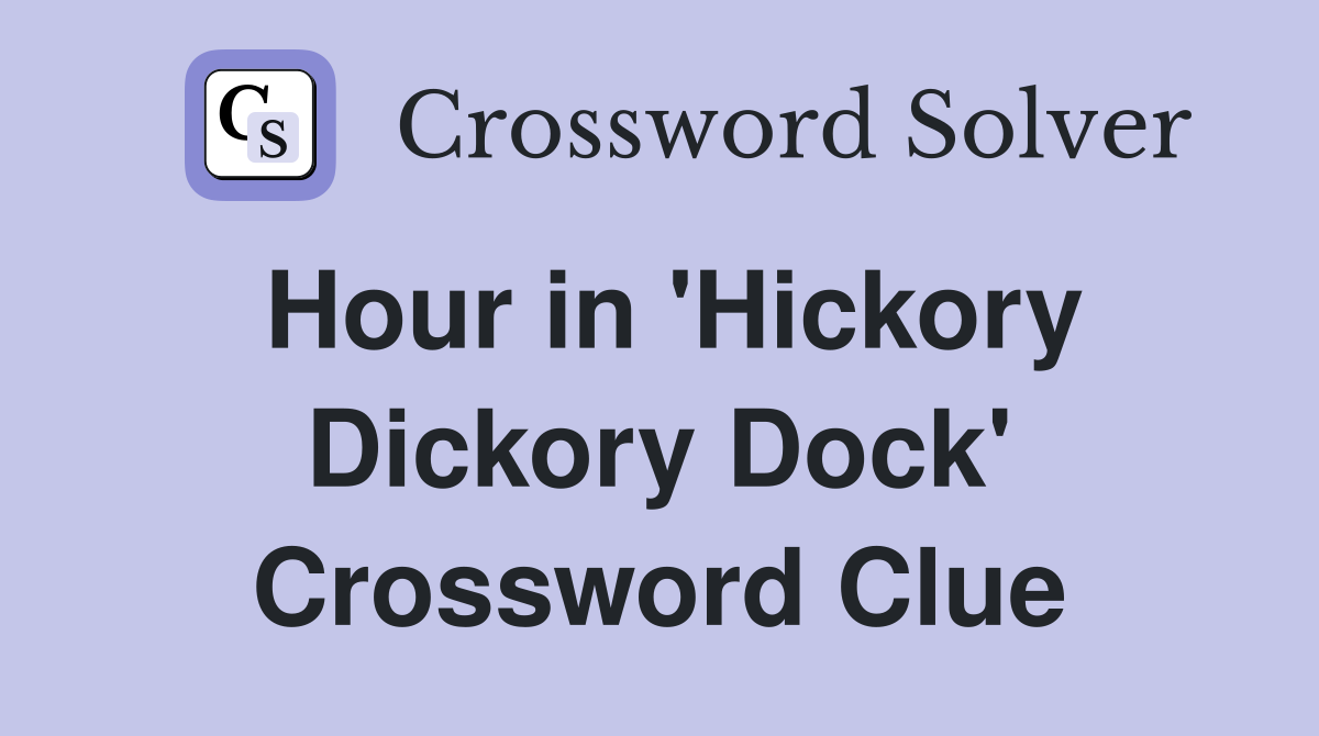 Hour in 'Hickory Dickory Dock' Crossword Clue