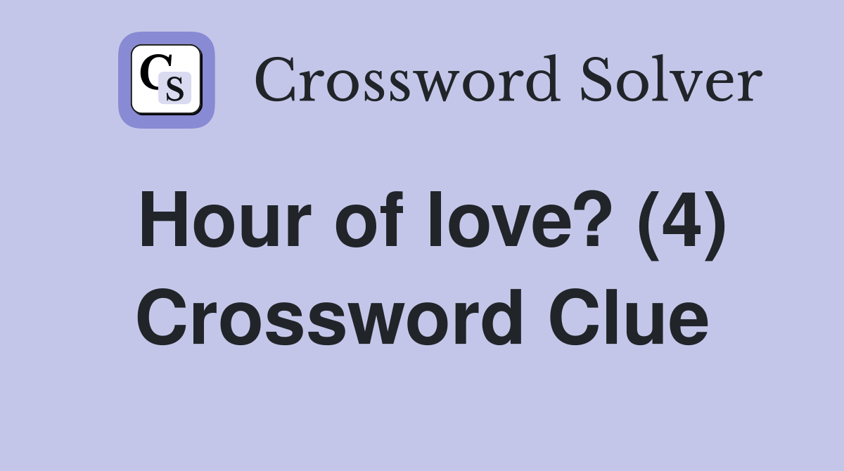 Hour of love? (4) Crossword Clue