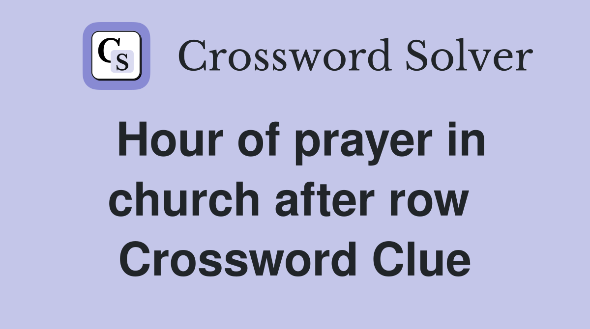 Hour of prayer in church after row  Crossword Clue