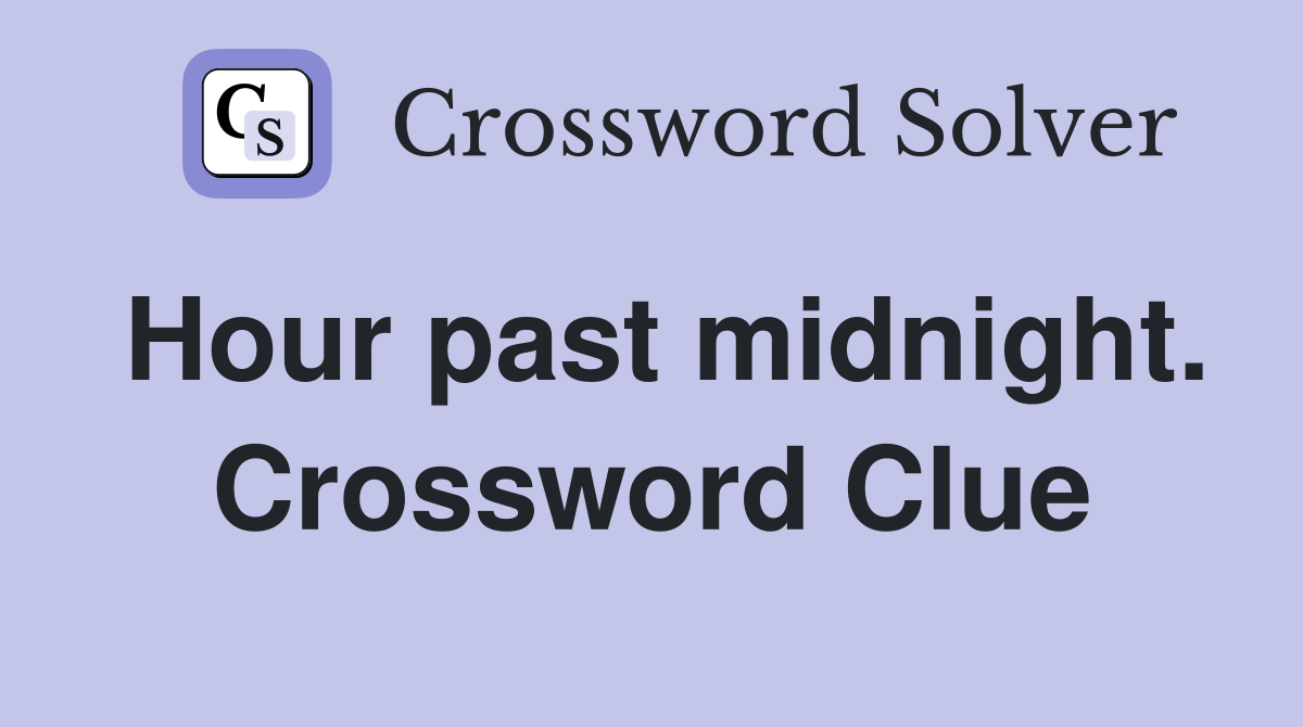 Hour past midnight. Crossword Clue