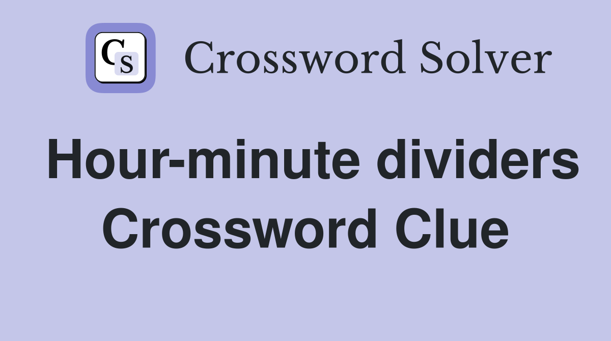 Hour-minute dividers Crossword Clue