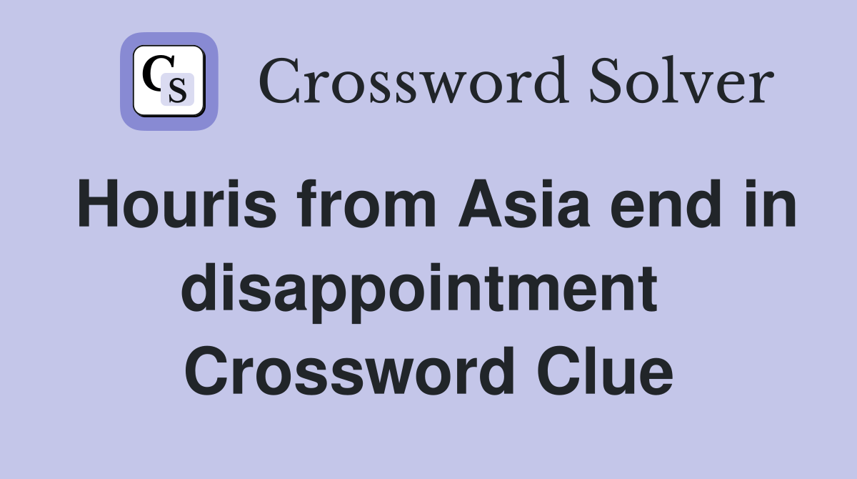 Houris from Asia end in disappointment  Crossword Clue