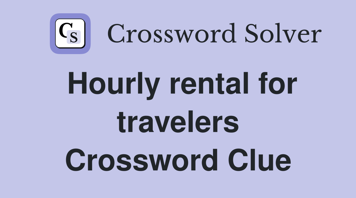 Hourly rental for travelers Crossword Clue