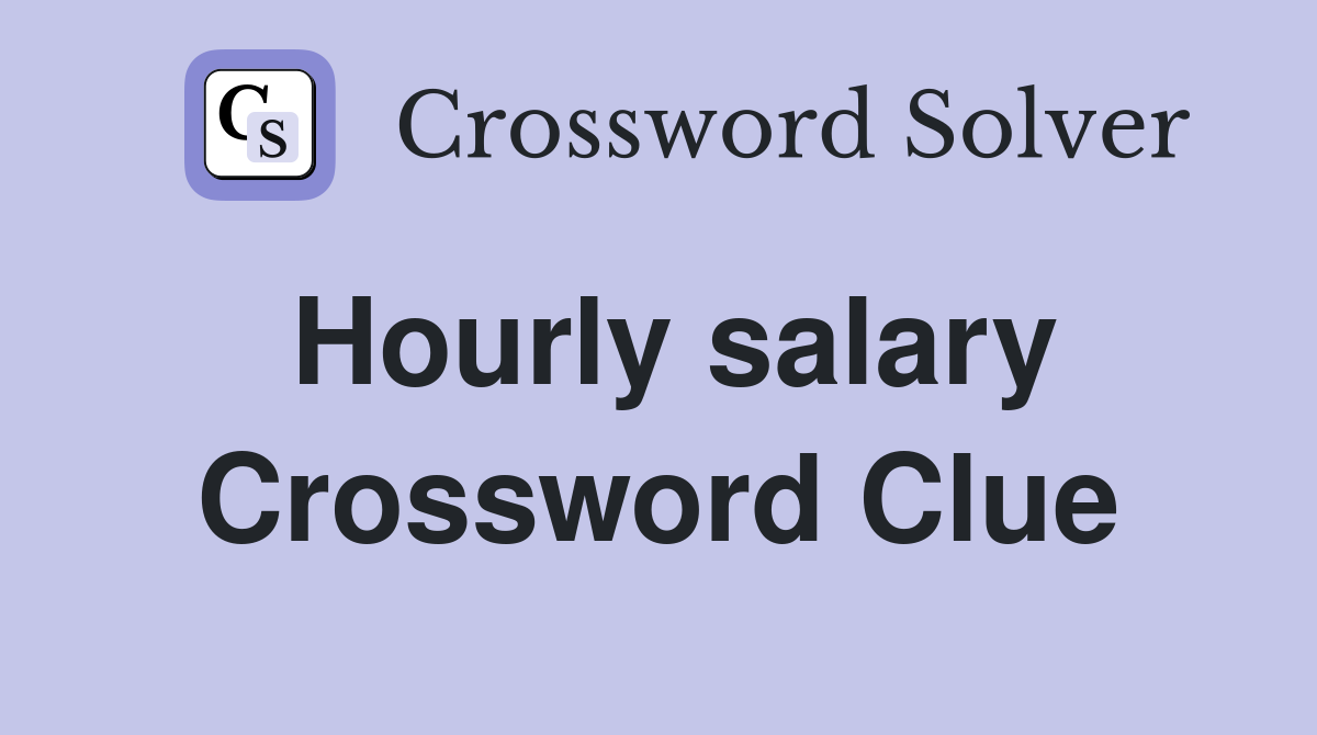 Hourly salary Crossword Clue