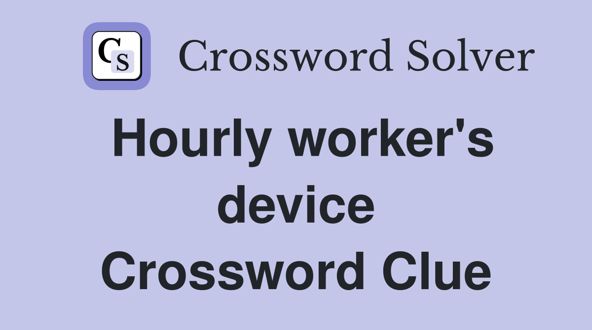 Hourly worker's device Crossword Clue