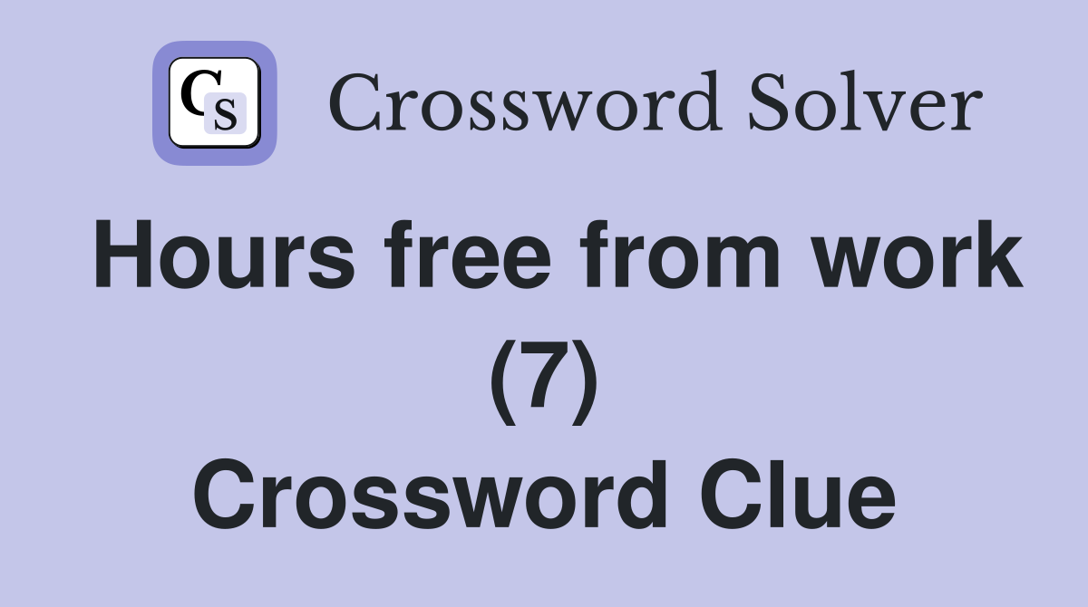 Hours free from work (7) Crossword Clue