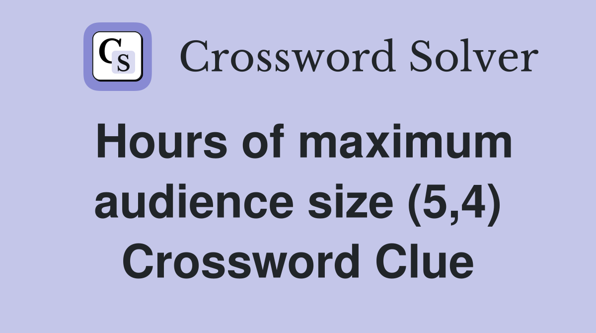 Hours of maximum audience size (5,4) Crossword Clue