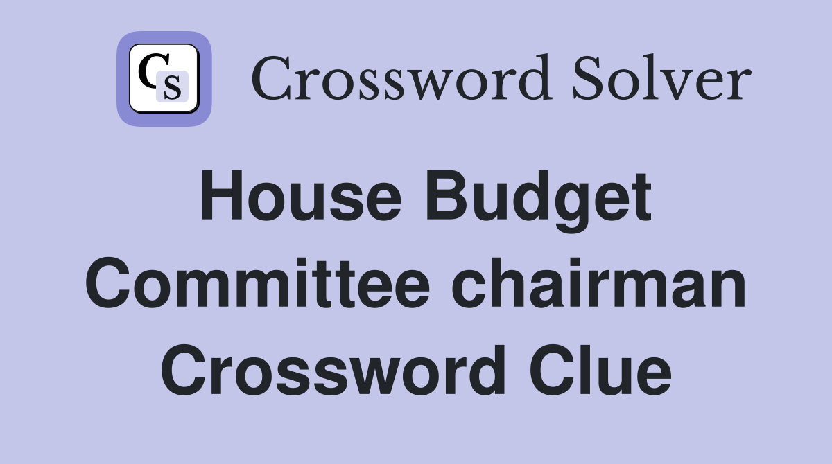 House Budget Committee chairman Crossword Clue