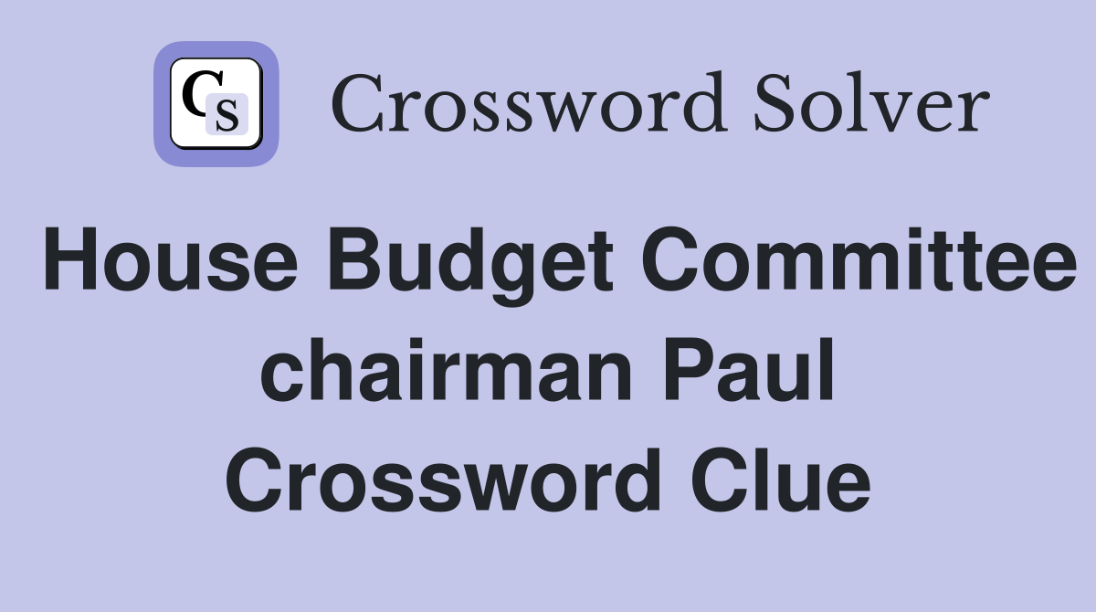 House Budget Committee chairman Paul Crossword Clue