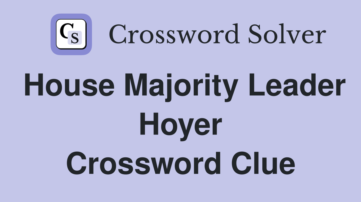 House Majority Leader Hoyer Crossword Clue