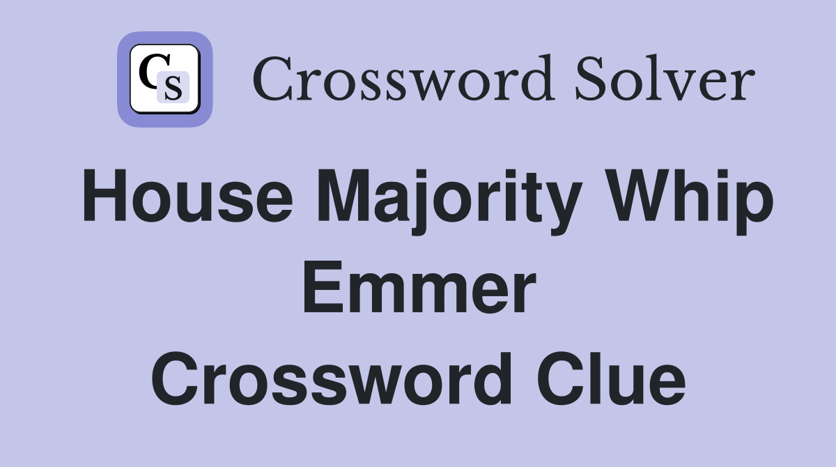 House Majority Whip Emmer Crossword Clue