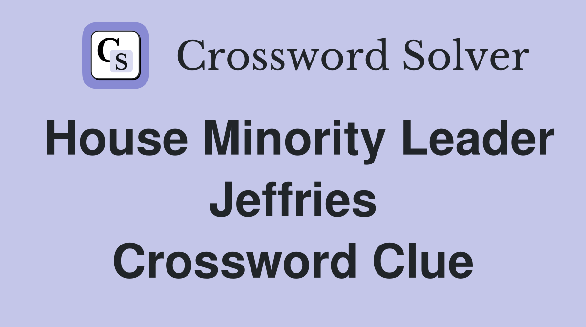 House Minority Leader Jeffries Crossword Clue