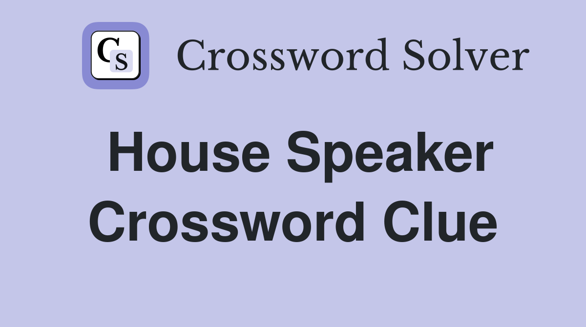 House Speaker Crossword Clue