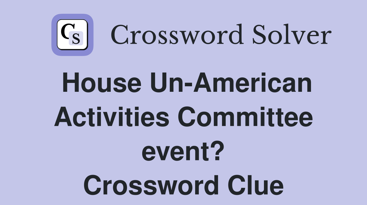 House Un-American Activities Committee event? Crossword Clue