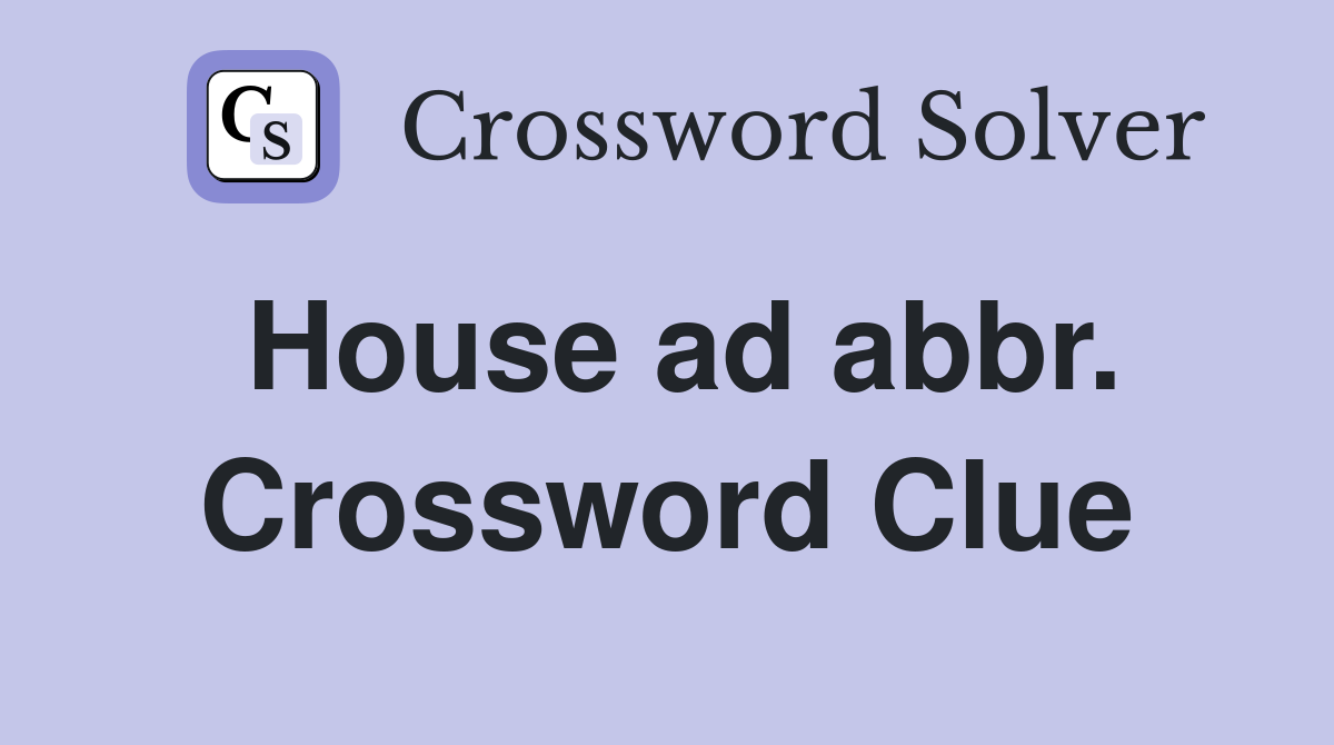 House ad abbr. Crossword Clue