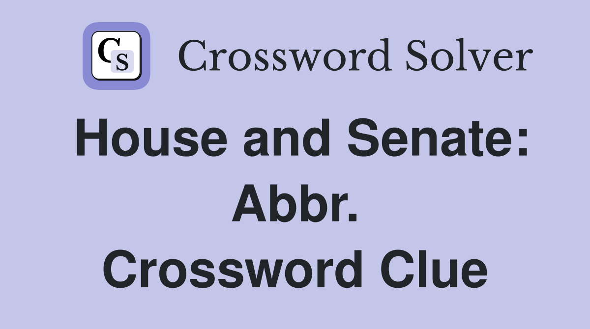 House and Senate: Abbr. Crossword Clue