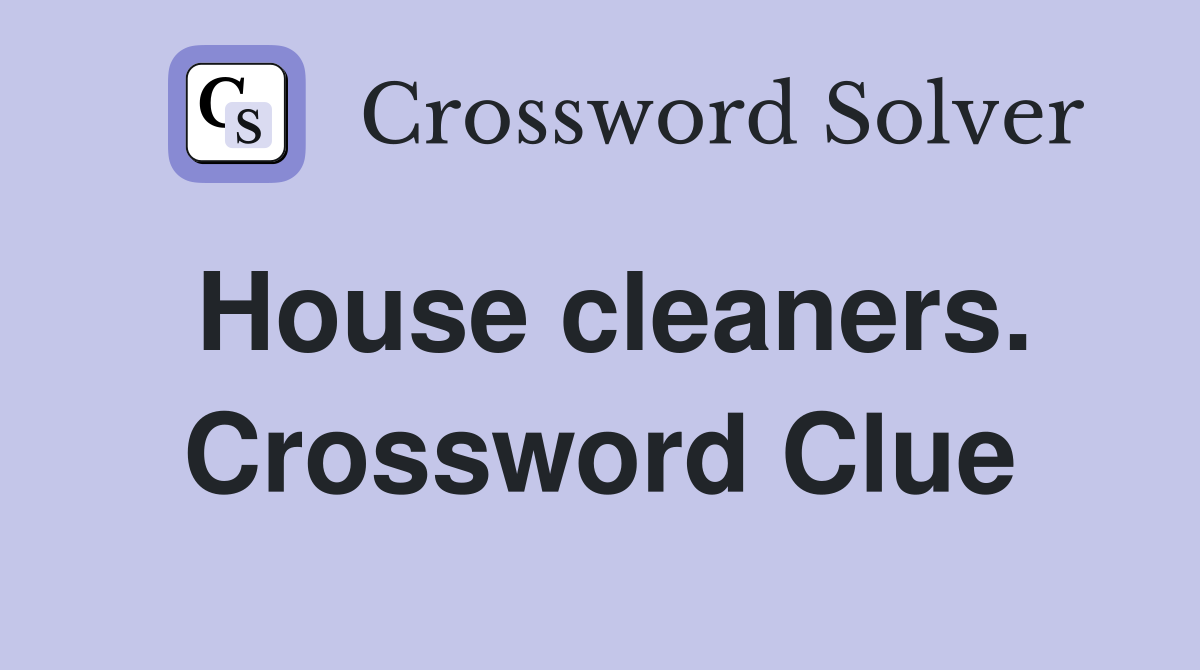 House cleaners. Crossword Clue