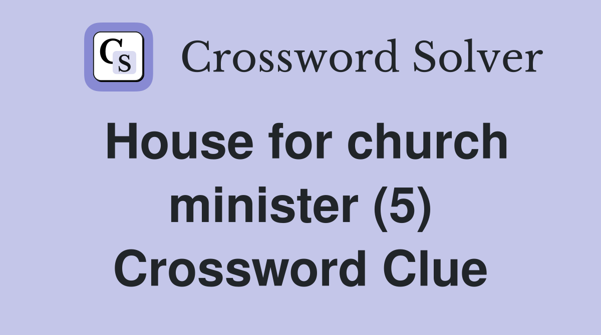 House for church minister (5) Crossword Clue