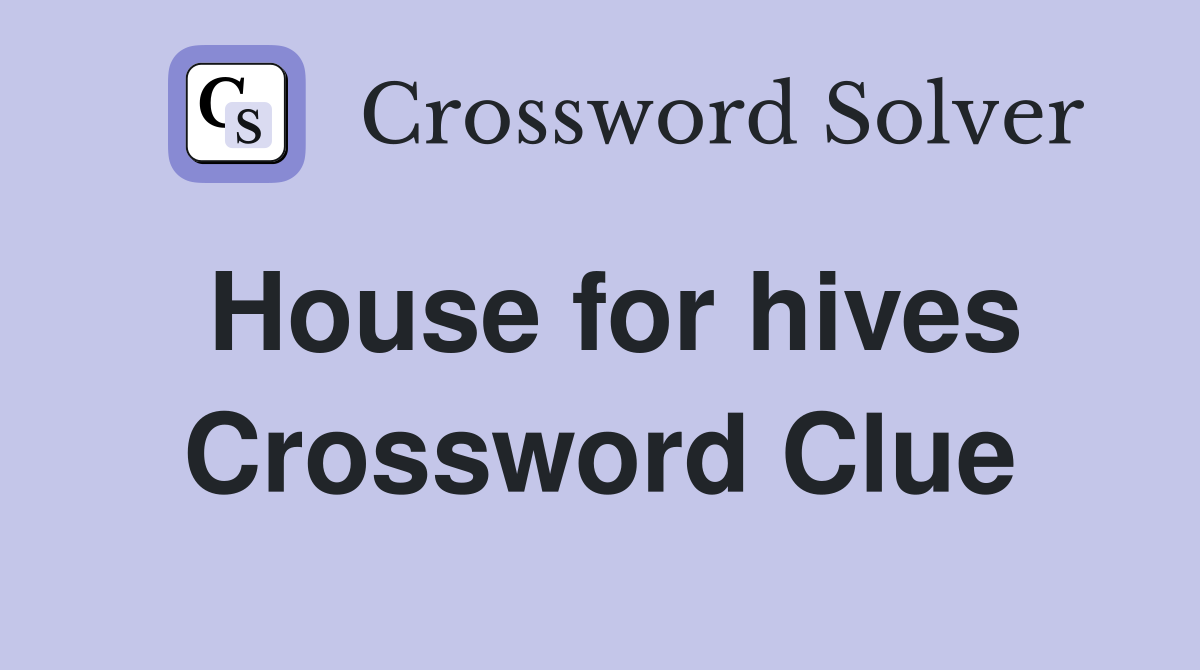 House for hives Crossword Clue