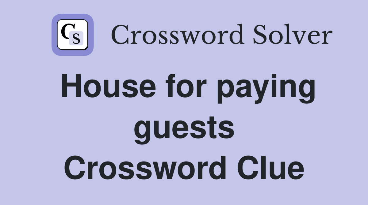 House for paying guests Crossword Clue