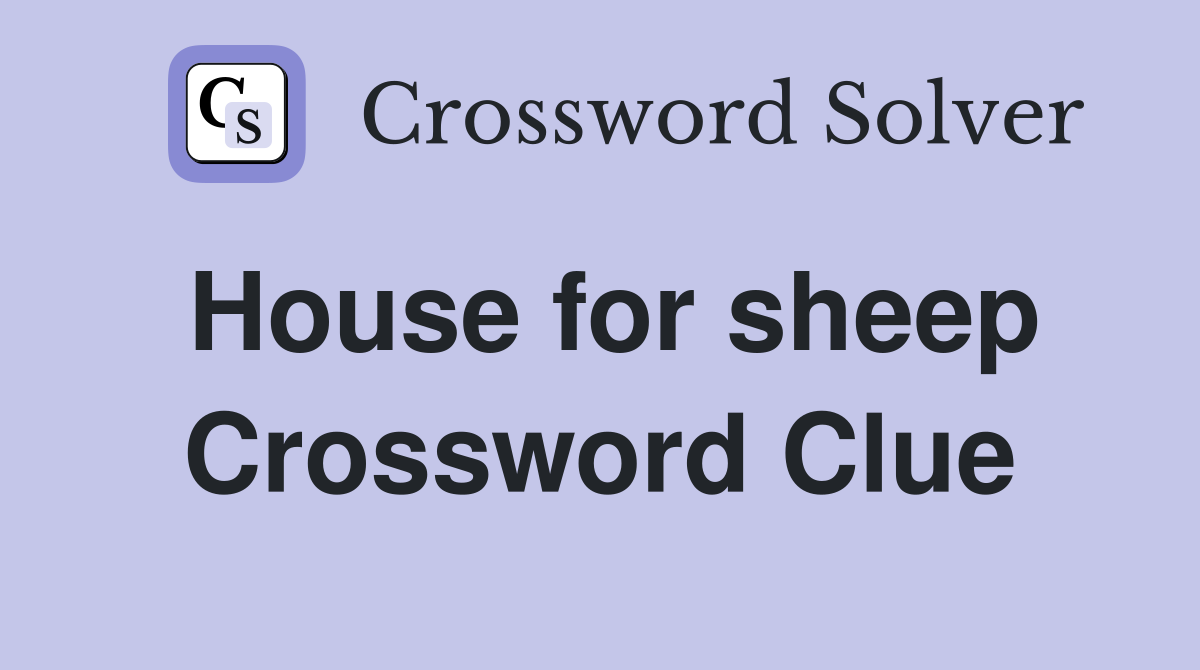 House for sheep Crossword Clue