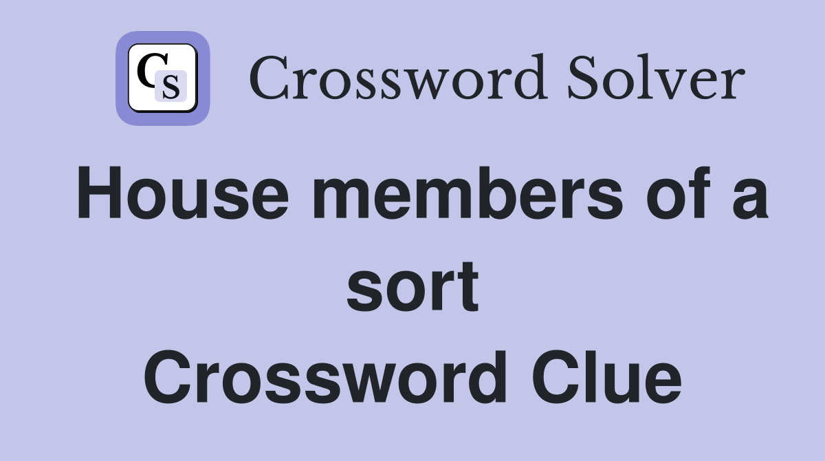 House members of a sort Crossword Clue