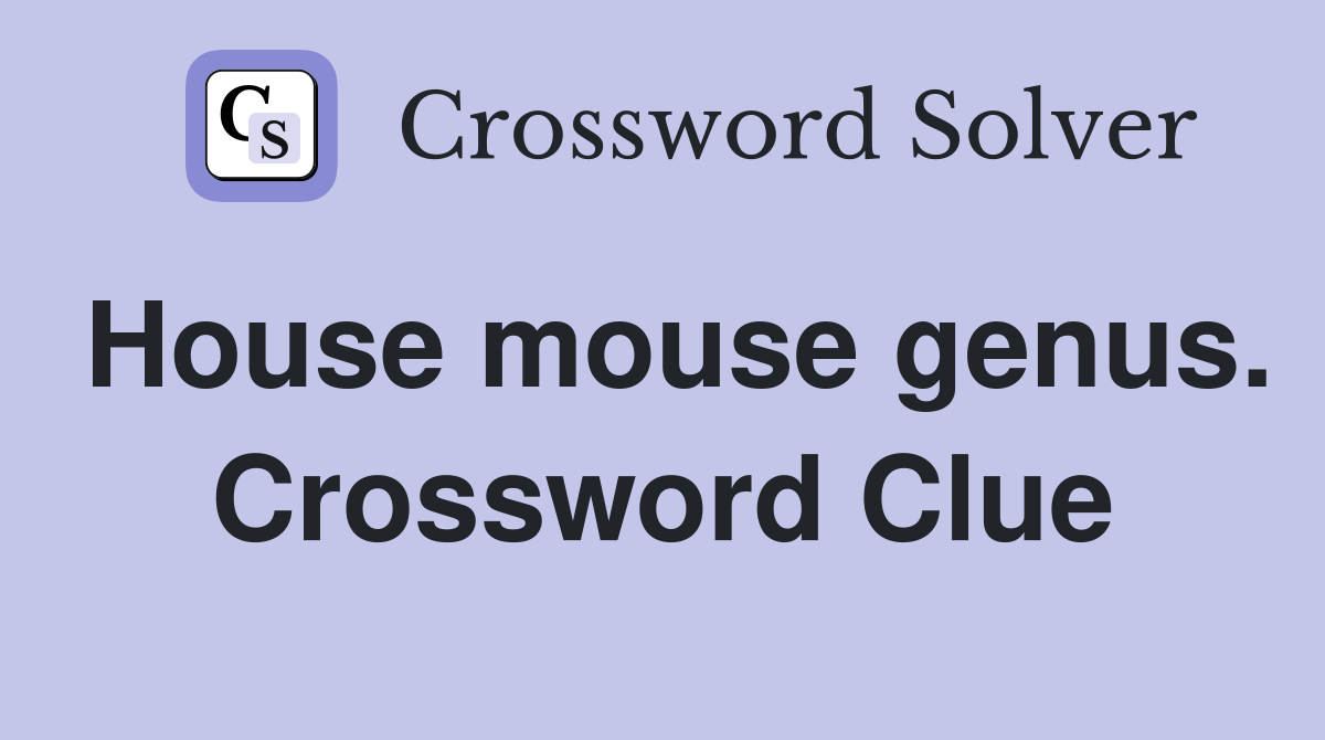 House mouse genus. Crossword Clue